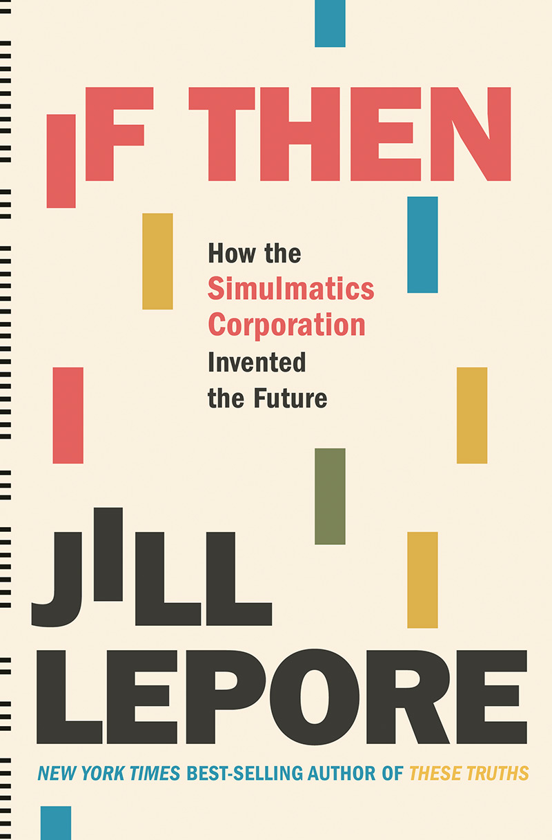 If Then: How the Simulmatics Corporation Invented the Future